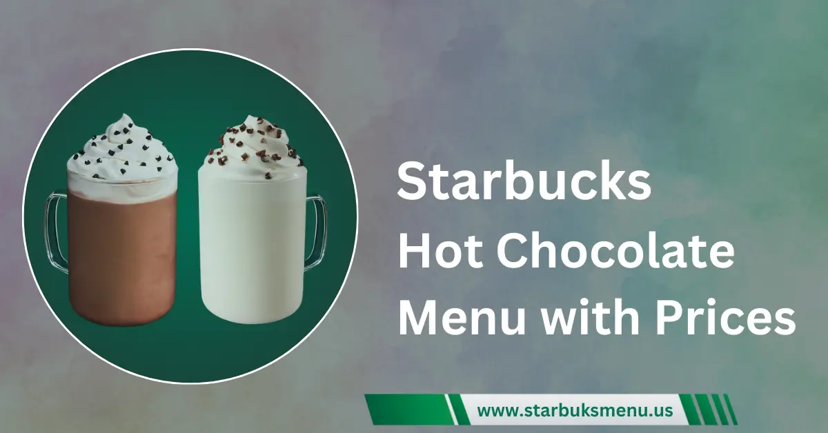 Starbucks
Hot Chocolate Menu Prices