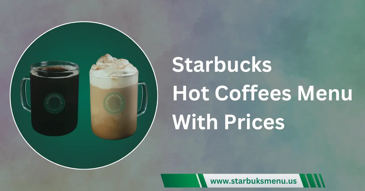 Starbucks Hot Coffees Menu With Prices